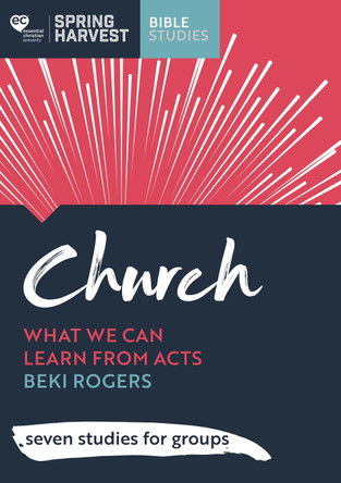 Church: What we can learn from Acts: six studies for groups by Beki Rogers