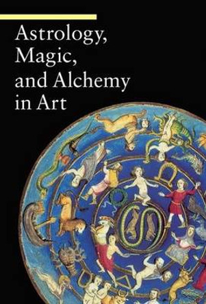 Astrology, Magic, and Alchemy in Art by Matilde Battistini 9780892369072