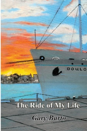 The Ride of My Life by Gary Barto 9781080010097