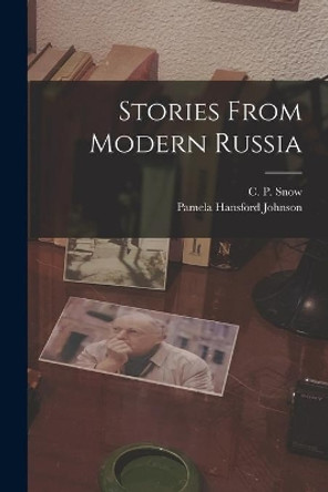 Stories From Modern Russia by C P (Charles Percy) 1905-1980 Snow 9781014942272