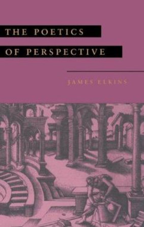 The Poetics of Perspective by James Elkins 9780801483790