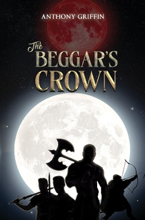 The Beggar’s Crown by Anthony Griffin 9781035859221