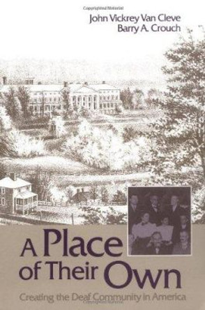 vePlace of Their Own - Creating the Deaf Community  in America by John Vickery Van Cleve 9780930323493