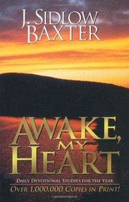 Awake, My Heart: Daily Devotional Studies for the Year by J.Sidlow Baxter 9780825421754