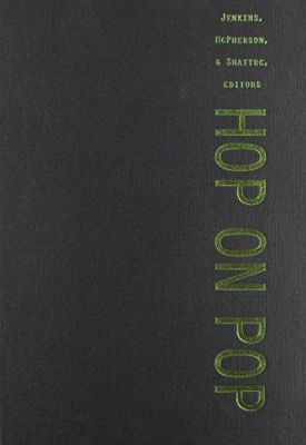 Hop on Pop: The Politics and Pleasures of Popular Culture by Henry Jenkins 9780822327271