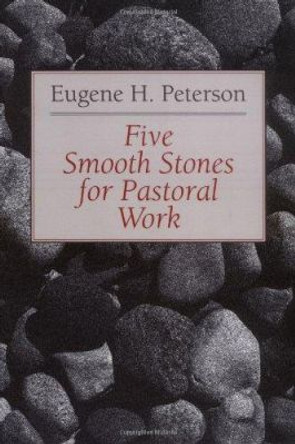Five Smooth Stones for Pastoral Work by Eugene H. Peterson 9780802806604