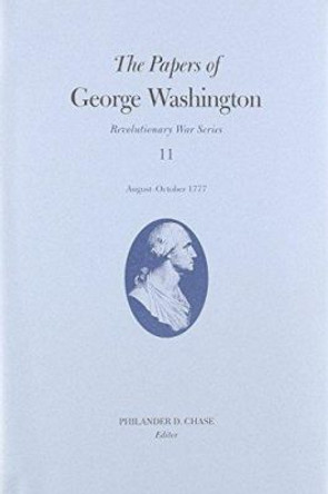 The Papers of George Washington v.11; Revolutionary War Series;August-October 1777 by George Washington 9780813920269