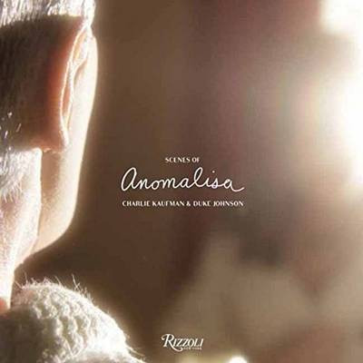 Scenes From Anomalisa: A Film by Charlie Kaufman by Charlie Kaufman 9780789332561