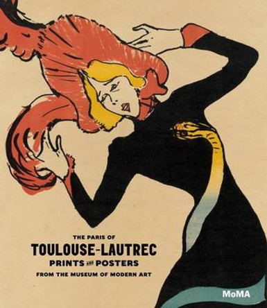 The Paris of Toulouse-Lautrec: Prints and Posters from the Museum of Modern Art by Sarah Suzuki 9780870709135