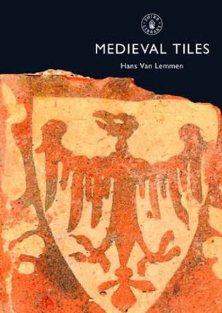 Medieval Tiles by Hans van Lemmen 9780747804635