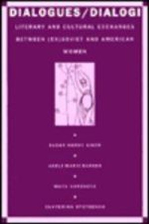 Dialogues/Dialogi: Literary and Cultural Exchanges Between (Ex)Soviet and American Women by Susan Aiken 9780822313908