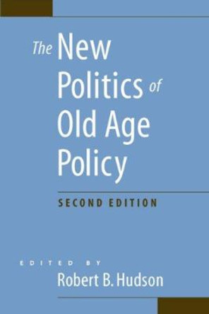 The New Politics of Old Age Policy by Robert B. Hudson 9780801894916