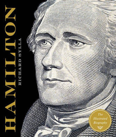 Alexander Hamilton: The Illustrated Biography by Richard Sylla 9781454922759