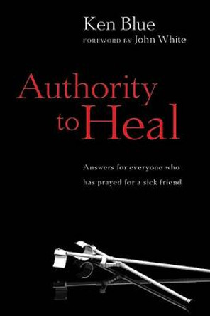Authority to Heal by Ken M Blue 9780830817009