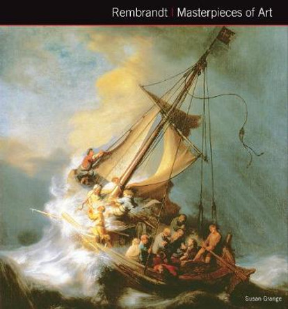 Rembrandt van Rijn Masterpieces of Art by Susan Grange 9781783619085