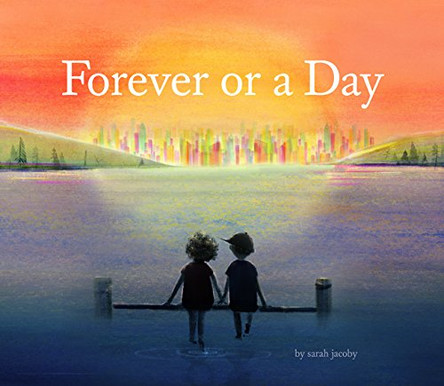 Forever or a Day by Sarah Jacoby 9781452164632