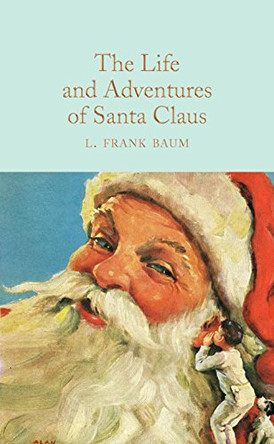 The Life and Adventures of Santa Claus by Frank L. Baum 9781509841745