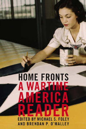 Home Fronts: A Wartime America Reader by Michael Foley 9781595580146