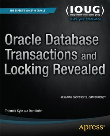 Oracle Database Transactions and Locking Revealed by Thomas Kyte 9781484207611