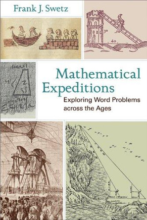 Mathematical Expeditions: Exploring Word Problems across the Ages by Frank J. Swetz 9781421404387