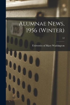 Alumnae News, 1956 (Winter); 12 by University of Mary Washington 9781014550491