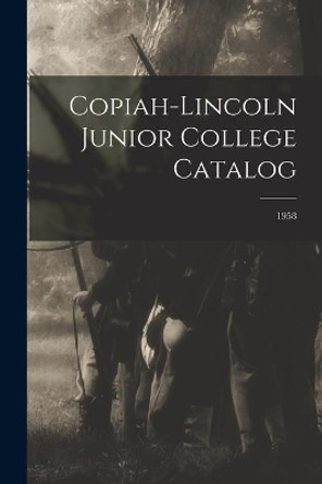 Copiah-Lincoln Junior College Catalog; 1958 by Anonymous 9781014366009