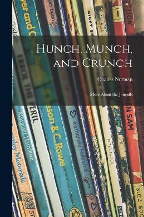 Hunch, Munch, and Crunch; More About the Jonquils by Charles 1904-1996 Norman 9781015093263