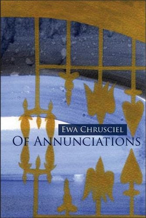 Of Annunciations by Ewa Chrusciel 9781632430397