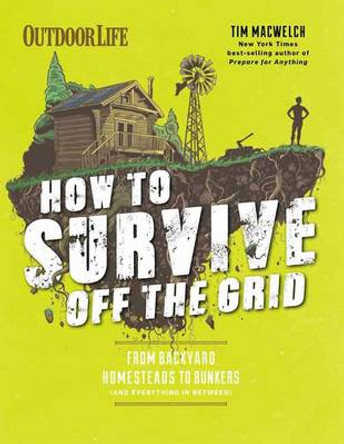 How to Survive off the Grid by Tim MacWelch 9781681881522