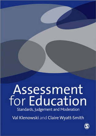 Assessment for Education: Standards, Judgement and Moderation by Val Klenowski 9781446208410