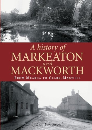 A History of Markeaton and Mackworth by Don Farnsworth 9781780911823