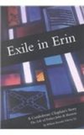 Exile in Erin: A Confederate Chaplain's Story by William Barnaby Faherty 9781883982461