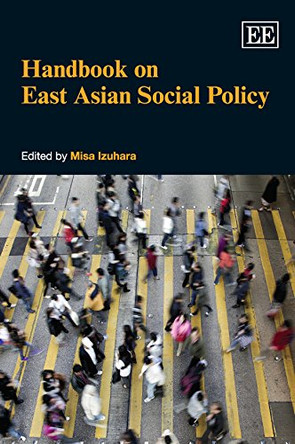 Handbook on East Asian Social Policy by Misa Izuhara 9781782548669