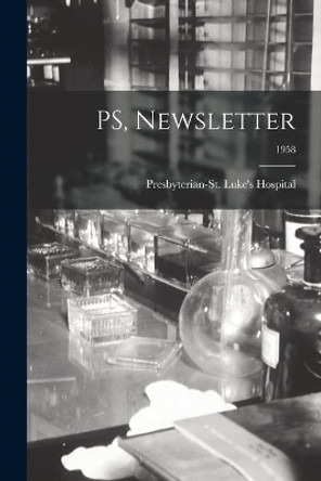 PS, Newsletter; 1958 by Presbyterian-St Luke's Hospital (Chi 9781015009141