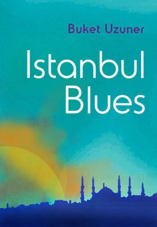 Istanbul Blues by Buket Uzuner 9781840598520