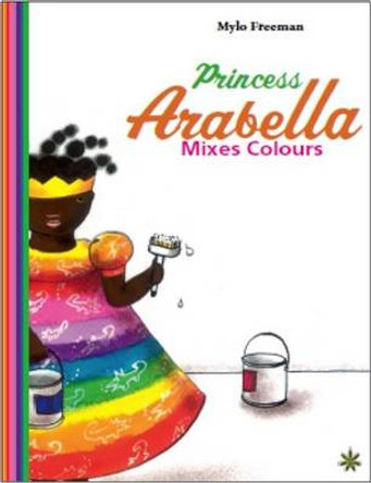 Princess Arabella Mixes Colours by Mylo Freeman 9781911115120