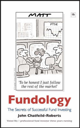 Fundology: The Secrets of Successful Fund Investing by John Chatfeild-Roberts 9781897597774