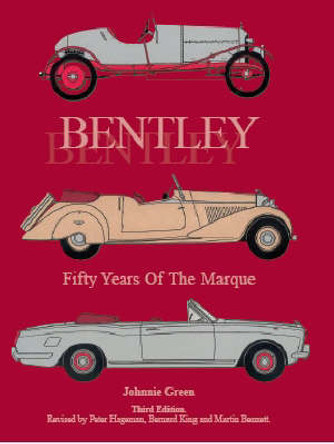 Bentley - Fifty Years of the Marque by Johnnie Green 9781854431356