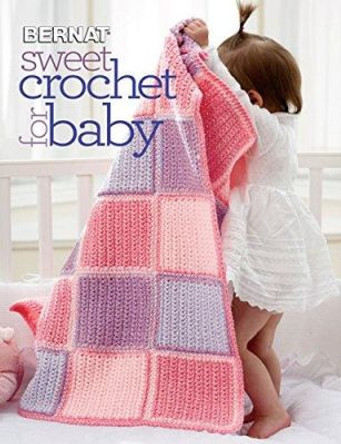 Sweet Crochet for Baby by Editors of Sixth&Spring Books 9781938867347