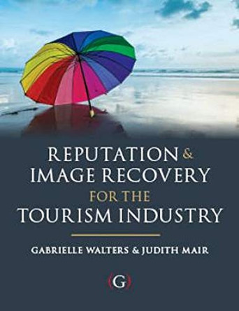 Reputation and Image Recovery for the Tourism Industry by Dr Gabby Walters 9781911396680