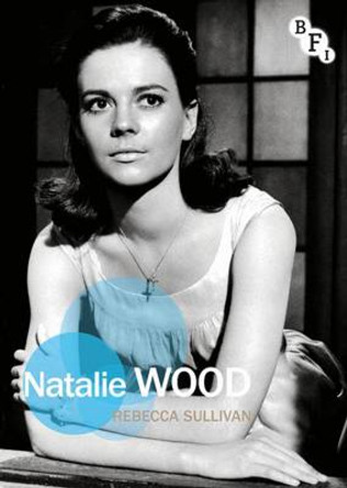 Natalie Wood by Rebecca Sullivan 9781844576371