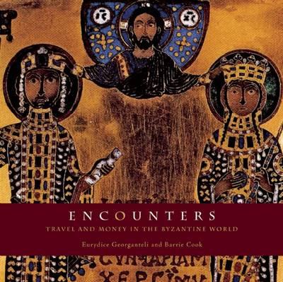 Encounters: Travel and Money in the Byzantine World by Eurydice S. Georganteli 9781904832270