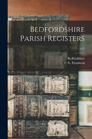 Bedfordshire Parish Registers; v.41 by Bedfordshire (England) 9781014868275