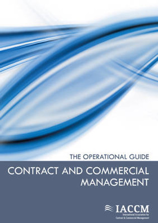 Contract and Commercial Management: The Operational Guide by IACCM 9789087536275