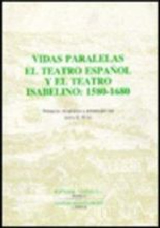 Vidas paralelas - el teatro espanol y el teatro isabelino: 1580-1680 by Anita K. Stoll 9781855660212