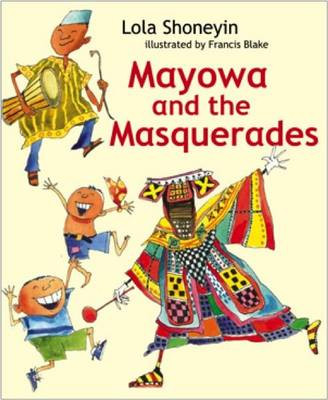 Mayowa and the Masquerades by Lola Shoneyin 9781911115144