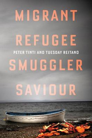 Migrant, Refugee, Smuggler, Saviour by Peter Tinti 9781849046800