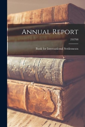 Annual Report; 200708 by Bank for International Settlements 9781015086227