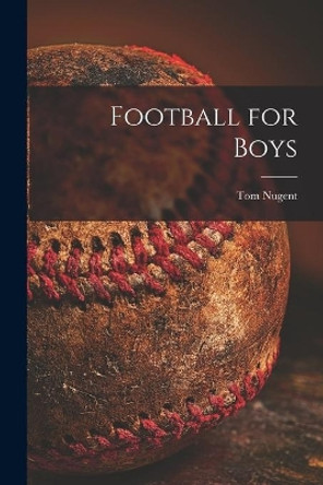 Football for Boys by Tom 1913-2006 Nugent 9781015127166