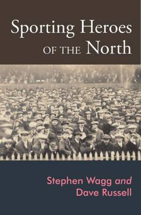 Sporting Heroes of the North by Dave Russell 9781904794295